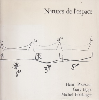 Natures de l'espace. Henri Pousseur. Gary Bigot. Michel Boulanger