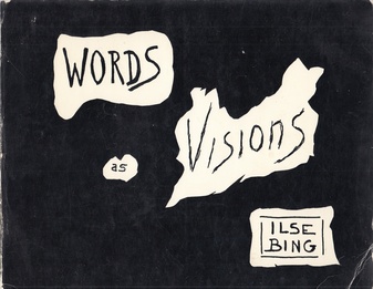 WORDS AS VISIONS/ Worte als Visionen/ Mots comme Visions: LOGOGRAMS by ILSE BING