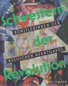 Schwestern der Revolution. Künstlerinnen der russischen Avantgarde
