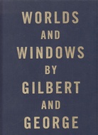 Worlds and WIndows by Gilbert and George. Sign.