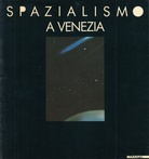 SPAZIALISMO A VENEZIA