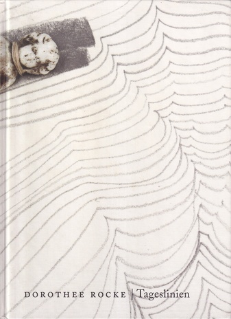 DOROTHEE ROCKE. Tageslinien [Widmungsexemplar]