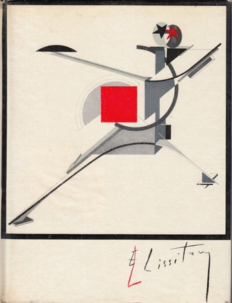 EL LISSITZKY. Maler - Architekt - Typograf - Fotograf/ Erinnerungen - Briefe - Schriften übergeben von Sophie Lissitzky-Küppers