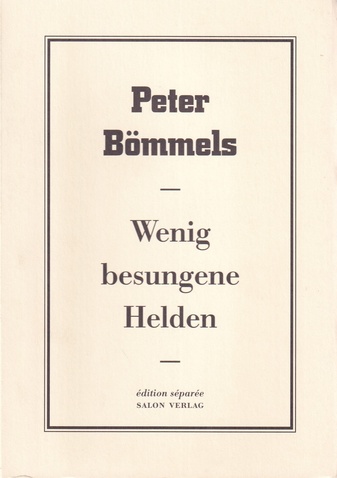 Peter Bömmels. Wenig Besungene Helden. Edition Separee # 25.