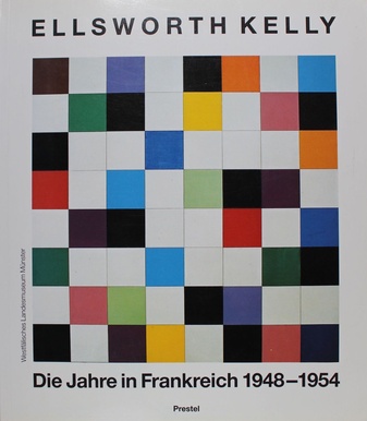 Ellworth Kelly. Die Jahre in Frankreich 1948 - 1954