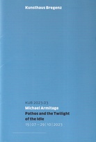 Michael Armitage. Pathos and the Twilight of the Idle. [Kunsthaus Bregenz] KUB 2023.02. 15/07 - 29/10/2023