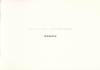NORA SCHATTAUER/ JENS PETER KOERVER. MONATE