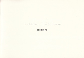 NORA SCHATTAUER/ JENS PETER KOERVER. MONATE