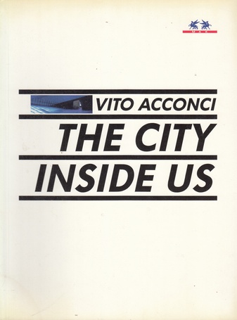Vito Acconci. THE CITY INSIDE US