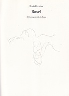 Boris Ferreira. Basel. Zeichnungen und ein Essay [mit Beigabe/ with addition]