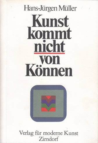 Hans-Jürgen Müller: Kunst kommt nicht von Können