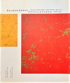 RAINER GROSS. DOPPELGÄNGER. Contact Paintings. Singles & Twins. 1996-2003. WIDMUNGSEXEMPLAR