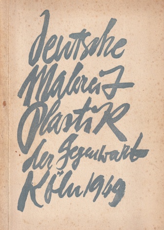 deutsche Malerei und Plastik der Gegenwart. Köln 1949