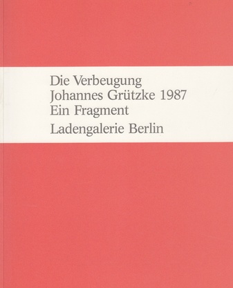 Die Verbeugung. Johannes Grützke 1987. Ein Fragment.