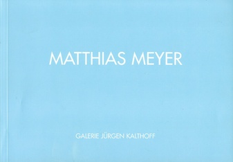 Mathias Meyer. Galerie Jürgen Kalthoff
