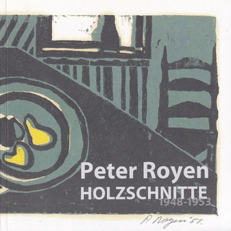 Peter Royen. HOLZSCHNITTE 1848 - 1953