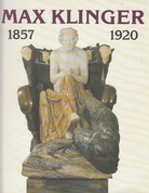 Max Klinger. 1857-1920. Städt. galerie im Städelschen Kunstinstitut Frankfurt a. M., 12.2.2 - 7.6. 1992