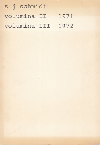 S.J. Schmidt. Volumina II, 1971. Die Verbindlichkeit der geschilderten Blumen / Volumina III, 1972. Transformationen