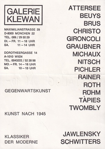GEGENWARTSKUNST/ KUNST NACH 1945/  KLASSIKER DER MODERNE. ATTERSEE/ BEUYS/ BRUS/ CHRISTO/ GIRONCOLI/ GRAUBNER/ MICHAUX/ NITSCH/ PICHLER/ RAINER/ ROTH/ RÜHM/ TAPIES/ TWOMBLY/ JAWLENSKY/ SCHWITTERS. GALERIE KLEWAN MÜNCHEN [Karte der Galerie]