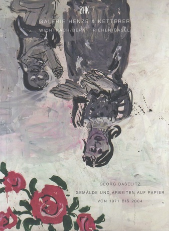 Georg Baselitz. Gemälde und Arbeiten auf Papier. Von 1971 bis 2004