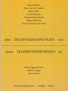"über TELEFONZEICHNUNGEN von / about TELEPHONEDRAWINGS by / Franz Eggenschwiler / Alfonso Hüppi / Dieter Roth