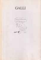 GALLI. Unerwünschte Wirkung. Bilder und Zeichnungen 1988 - 1991, Berlin - Florenz - Berlin