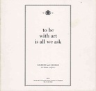to be with art is all we ask. Gilber & George - the human sculptors.