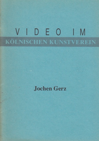 Jochen Gerz. VIDEO IM KÖLNISCHEN KUNSTVEREIN