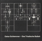 Oskar Schlemmer. Das Triadische Ballett