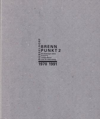 BRENNPUNKT 2: DÜSSELDORF 1970 - 1991. Die Siebziger Jahre/ Entwürfe/ Joseph Beuys zum 70. Geburtstag