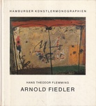 HANS THEODOR FLEMMING: ARNOLD FIEDLER [HAMBURGER KÜNSTLERMONOGRAPHIEN BAND 14]