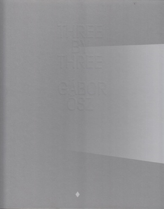 GABOR ÖSZ. THREE BY THREE [ signiertes Exemplar]