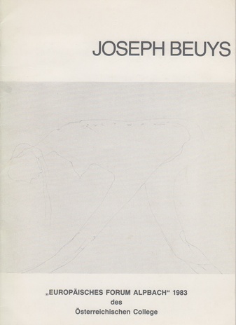 JOSEPH BEUYS beim 'Europäischen Forum Alpbach' 1983 des Österreichischen College. Zeichnungen, Collages, Videobänder, Multiples
