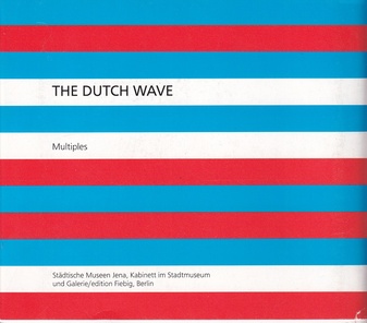 THE DUTCH WAVE/ DIE HOLLÄNDISCHE WELLE. Multiples von 117 niederländischen Künstlern