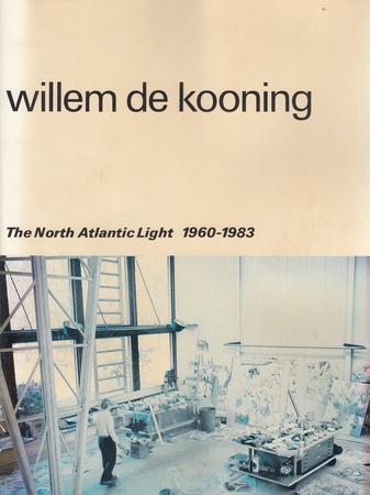 Willem de Kooning. Het Noordatlantisch licht/ The North Atlantic Light 1960 - 1983