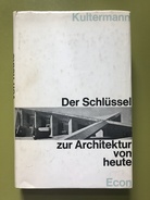 Udo Kultermann. der Schlüssel zur Architektur von heute