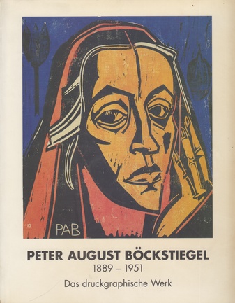 Peter August Böckstiegel / 1889 - 1951 / Das druckgraphische Werk