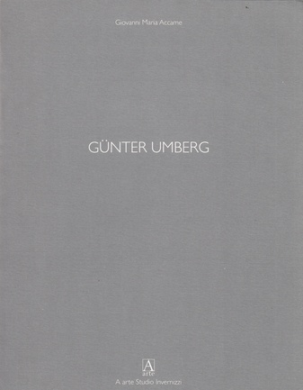 Günter Umberg. Giovanni Maria Accame. La pittura come sostanza apparizione