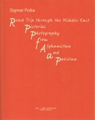 Sigmar Polke. Road Trip trough the Middle East. Pictorial Photography from Afghanistan and Pakistan