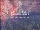 CHRISTIANE BAUMGARTNER. ANOTHER COUNTRY