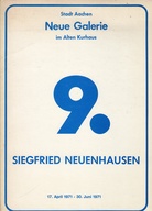 SIEGFRIED NEUENHAUSEN. Stadt Aachen, Neue Galerie im Alten Kurhaus. 9. Ausstellung: 17. April 1971 - 30. Juni 1971
