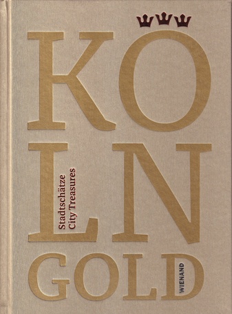KÖLNGOLD. Stadtschätze/ City Treasures
