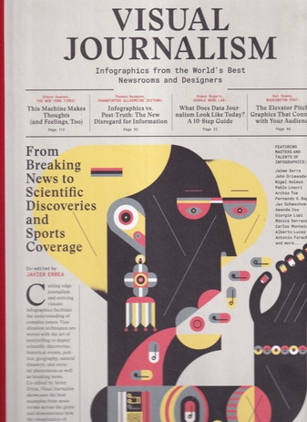 VISUAL JOURNALISM. Infographics from the World's Best Newsrooms and Designers