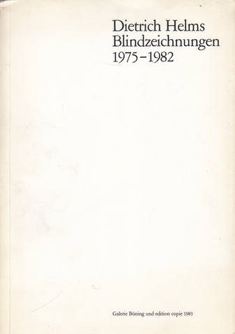 Dietrich Helms. Blindzeichnungen 1975-1982