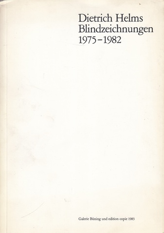 Dietrich Helms. Blindzeichnungen 1975-1982