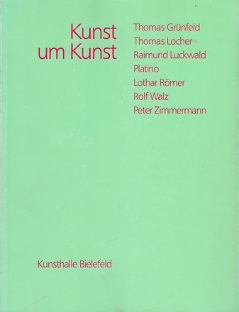 Kunst um Kunst. Kunsthalle Bielefeld 14. März - 2. Mai 1993
