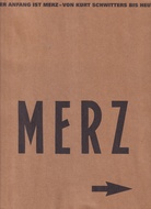 MERZ. ALLER ANFANG IST MERZ - VON KURT SCHWITTERS BIS HEUTE