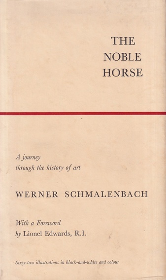 WERNER SCHMALENBACH: THE NOBLE HORSE. A journey through the history of art