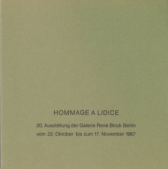 Hommage à Lidice. 20. Ausstellung der Galerie René Block Berlin. 22. Oktober bis 17. November 1967