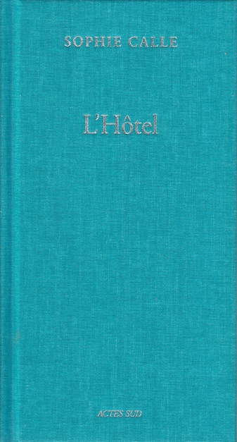 SOPHIE CALLE. L'Hotel